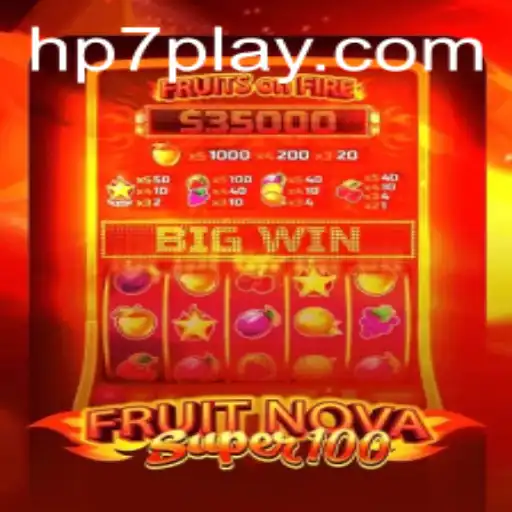 Discover the Thrilling World of FruitNovaSuper100 on HP7.games